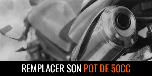 Changer son pot 50cc