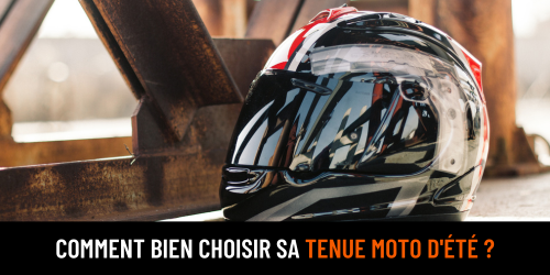 Choisir sa tenue moto d'été